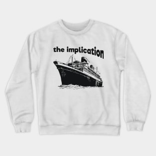 The implication Dark Humor Crewneck Sweatshirt